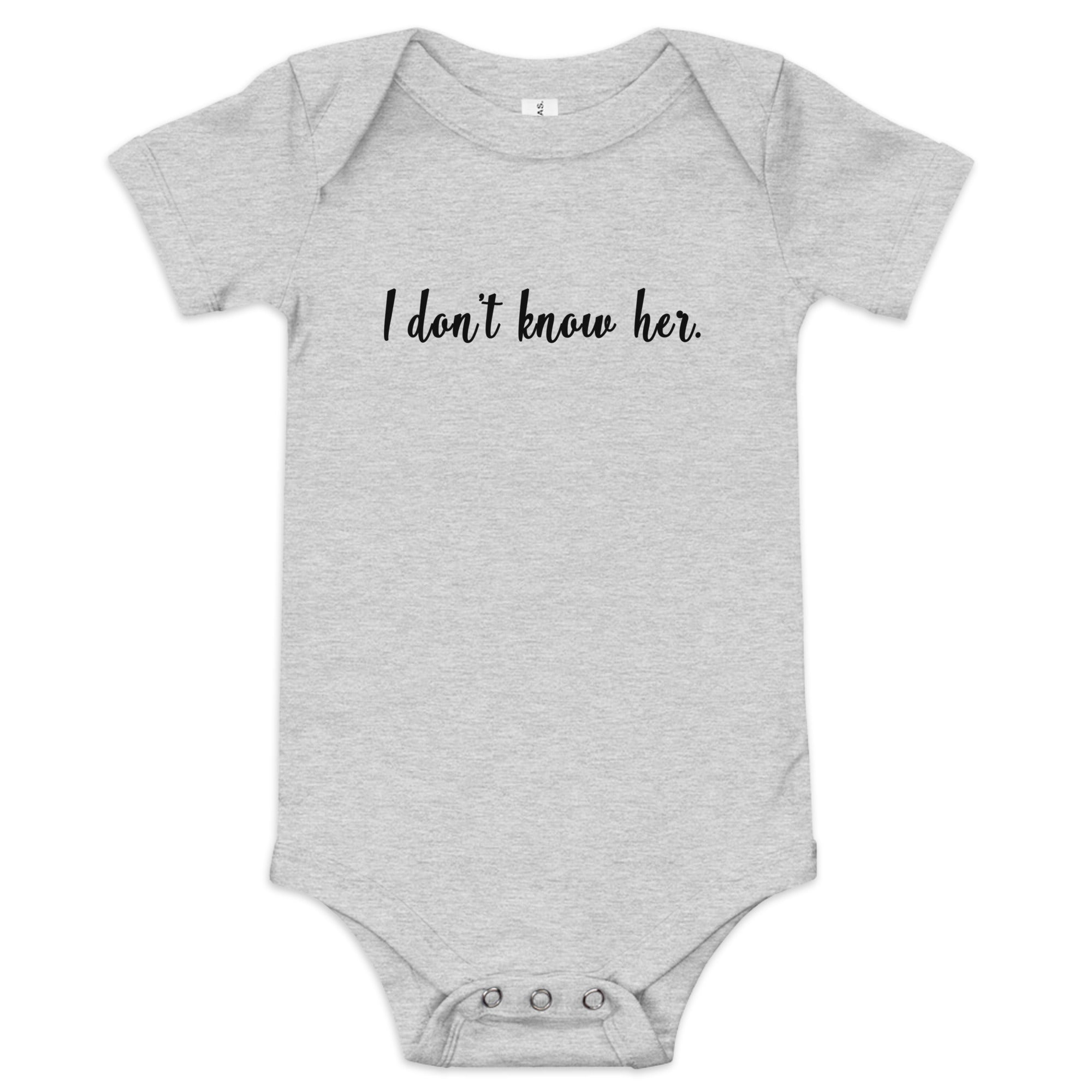 I Don't Know Her Baby Onesie