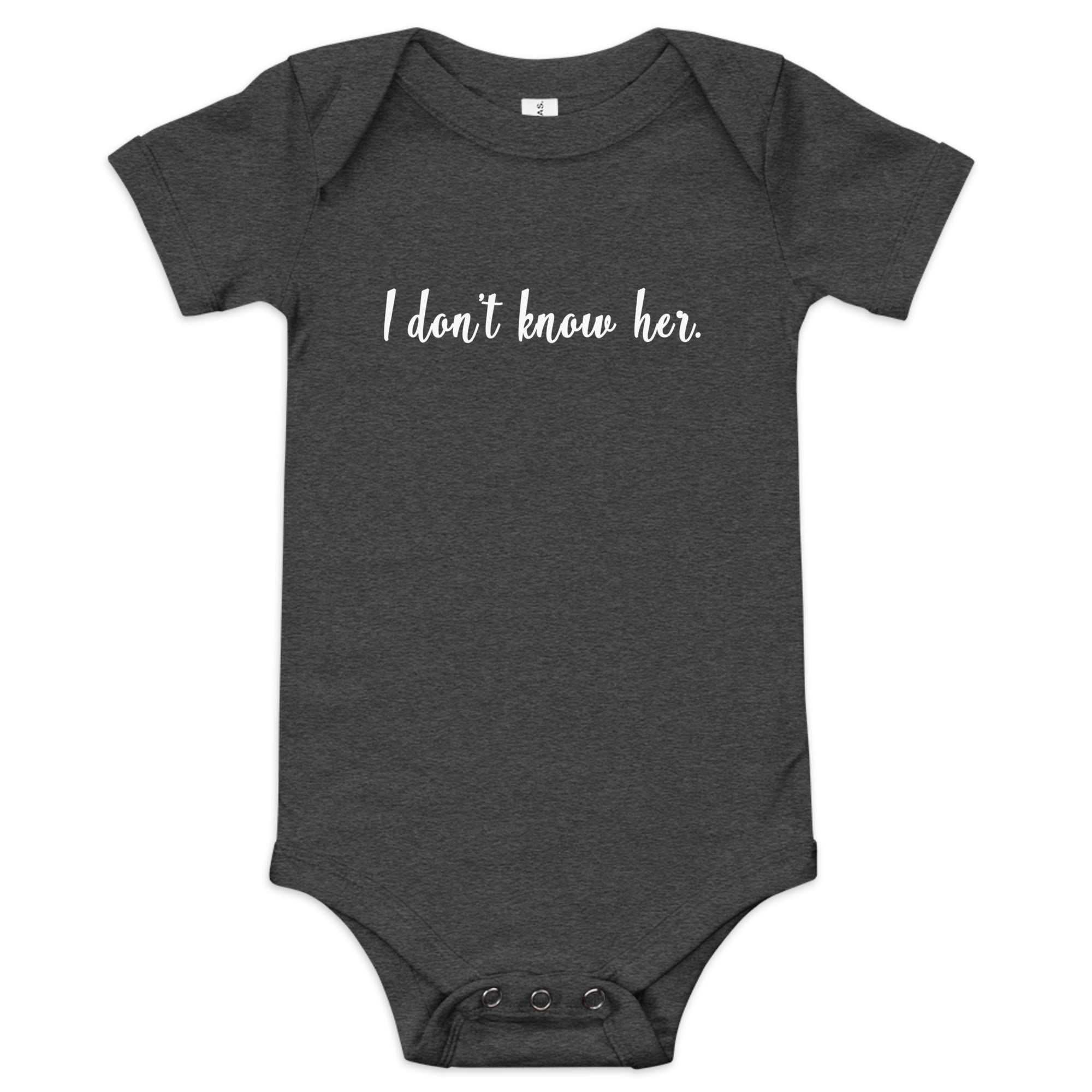 I Don't Know Her Baby Onesie