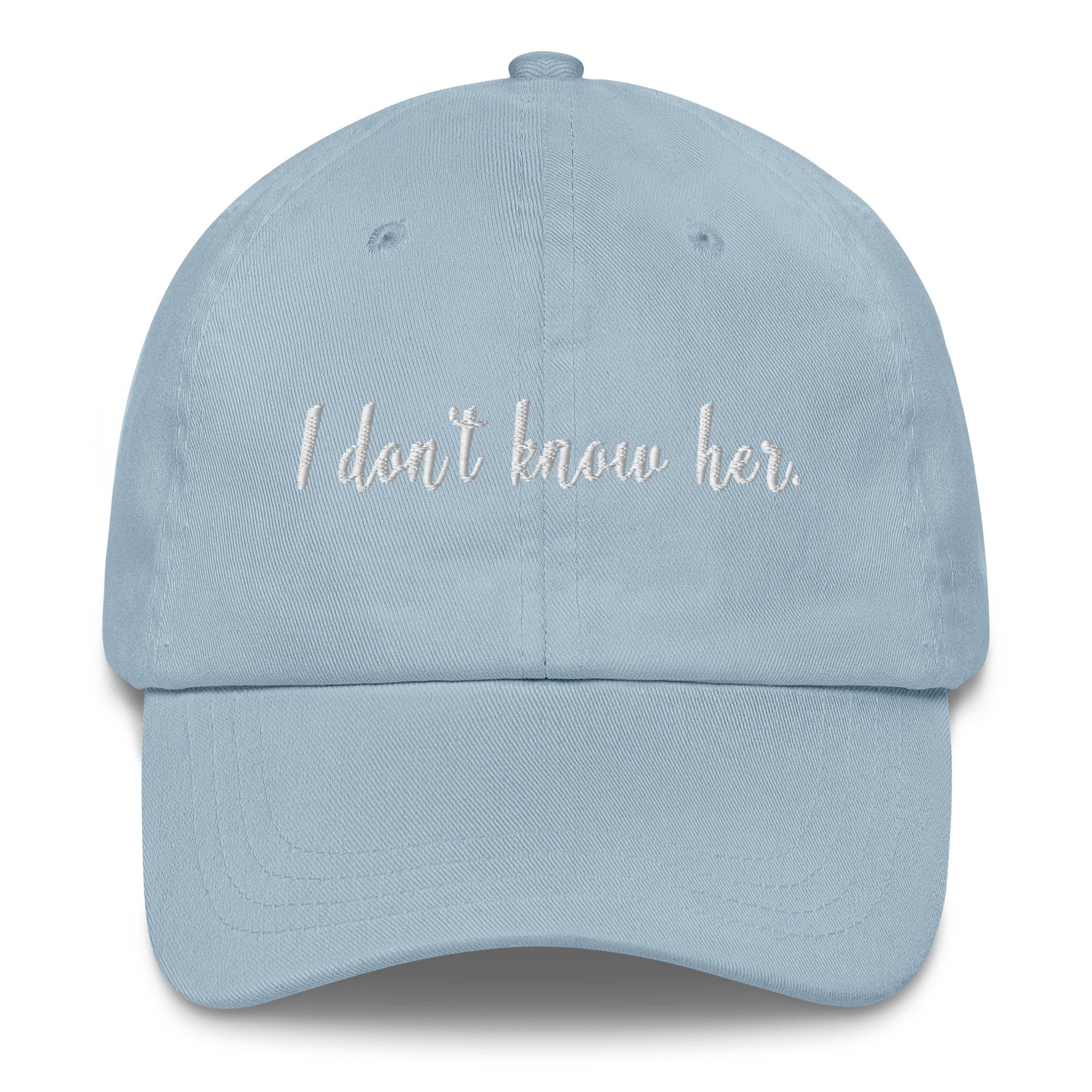I Don't Know Her Dad Hat