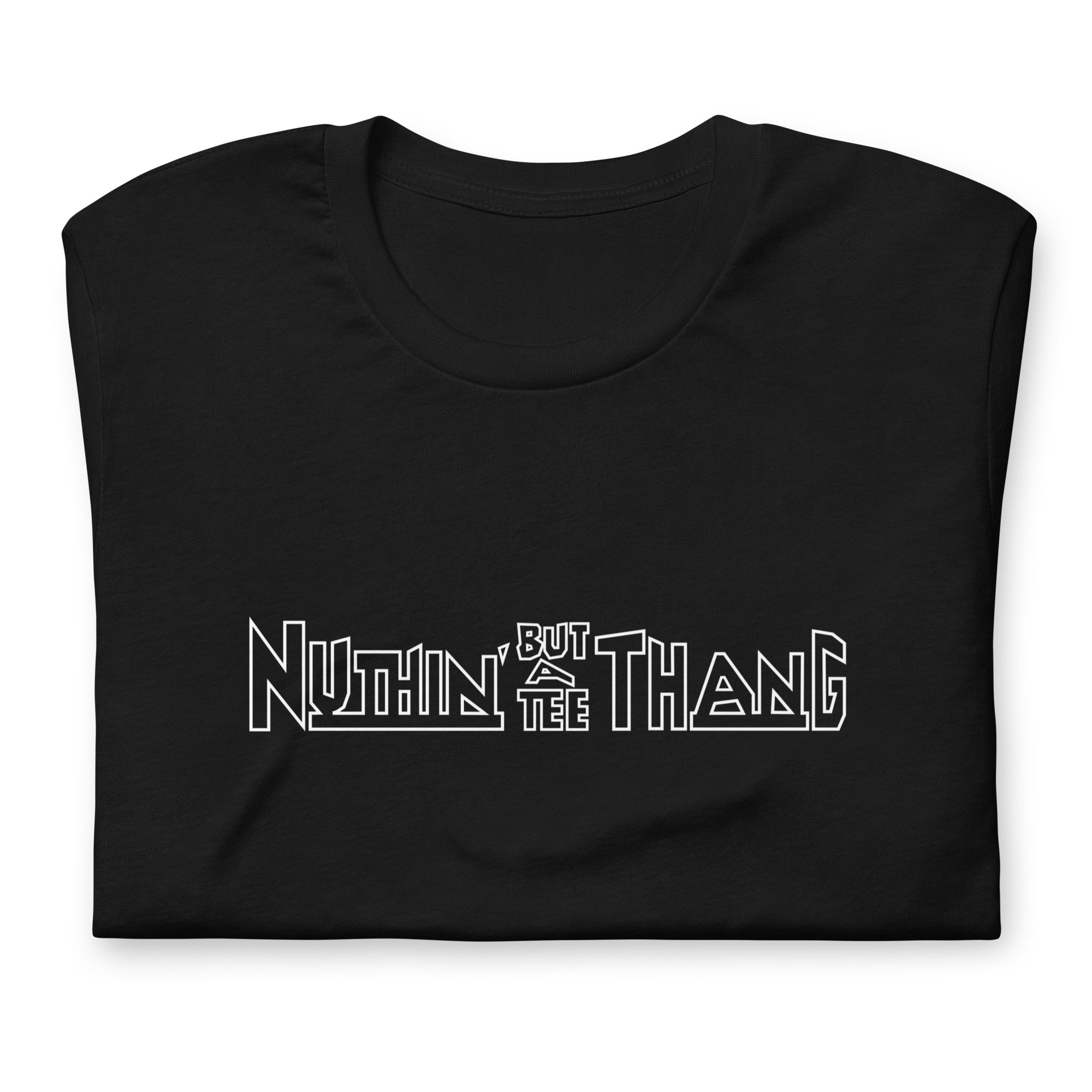 Nuthin' But a Tee Thang T-Shirt