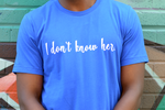 Load image into Gallery viewer, I Don&#39;t Know Her Short-Sleeve Unisex T-Shirt
