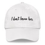 Load image into Gallery viewer, I Don&#39;t Know Her Dad hat
