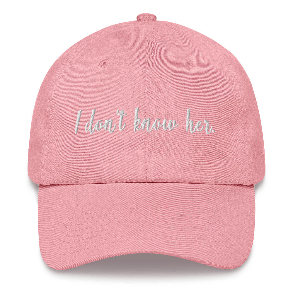 I Don't Know Her Dad hat